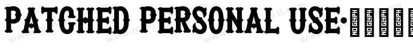 Patched PERSONAL USE字体转换